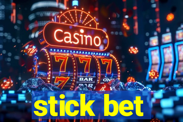 stick bet